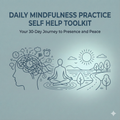 The Daily Mindfulness Practice Self Help Toolkit